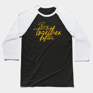 'Pray Together Often' Awesome Family Love Shirt Baseball T-Shirt